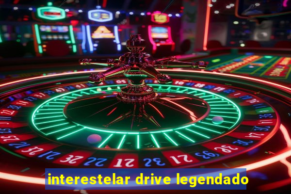 interestelar drive legendado